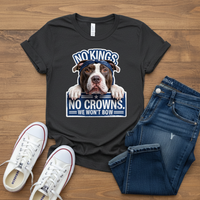 Pitbull Statement Tee | No Kings No Crowns | Bold Dog Graphic Shirt