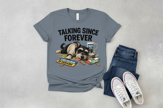 Schnauzer Statement Tee | Talking Since Forever | Bold Dog Graphic Shirt